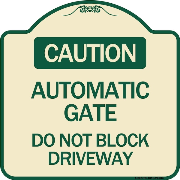 Caution Automatic Gate Do Not Block Driveway Heavy-Gauge Aluminum Sign, 18" x 18", TG-1818-24284
